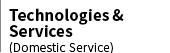 Technologies & Services (Domestic Service)